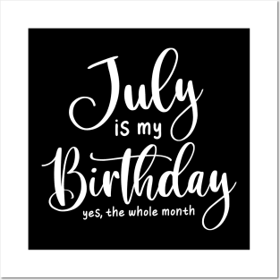 July is my birthday yes the hole month- born in july design Posters and Art